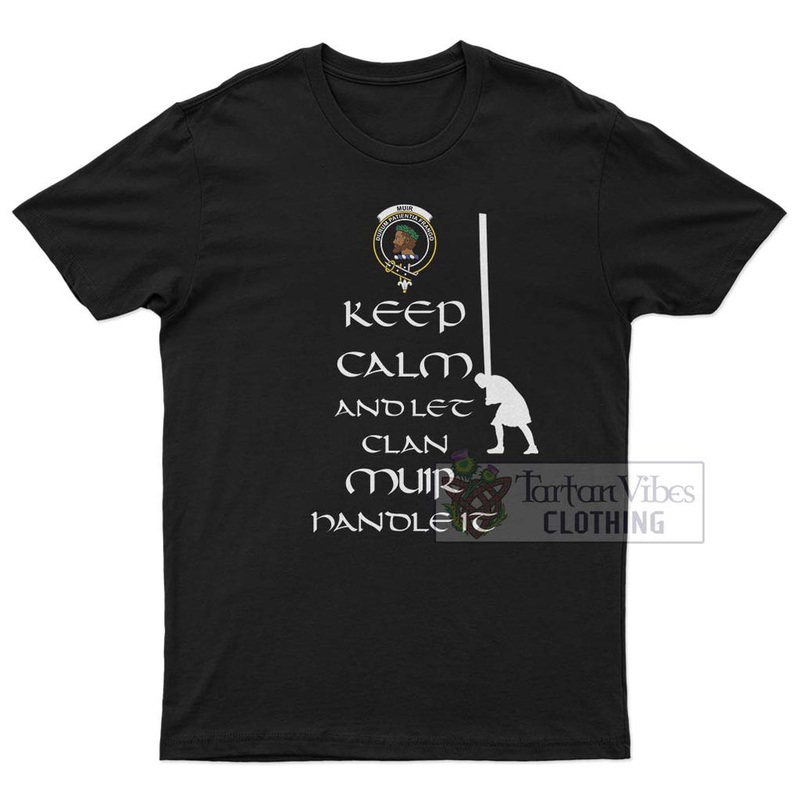 Muir Clan Men's T-Shirt: Keep Calm and Let the Clan Handle It Caber Toss Highland Games Style